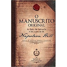 O manuscrito original: As leis do triunfo e do sucesso de Napoleon Hill