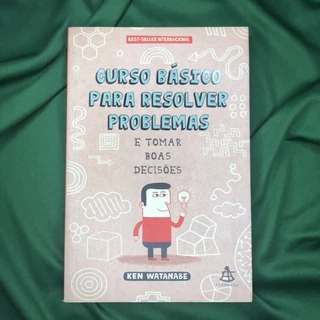 Curso Básico para Resolver Problemas e Tomar Bias Decisões - Ken Watanabe