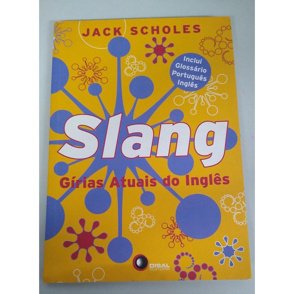 Slang: Gírias Atuais Do Inglês by Jack Scholes