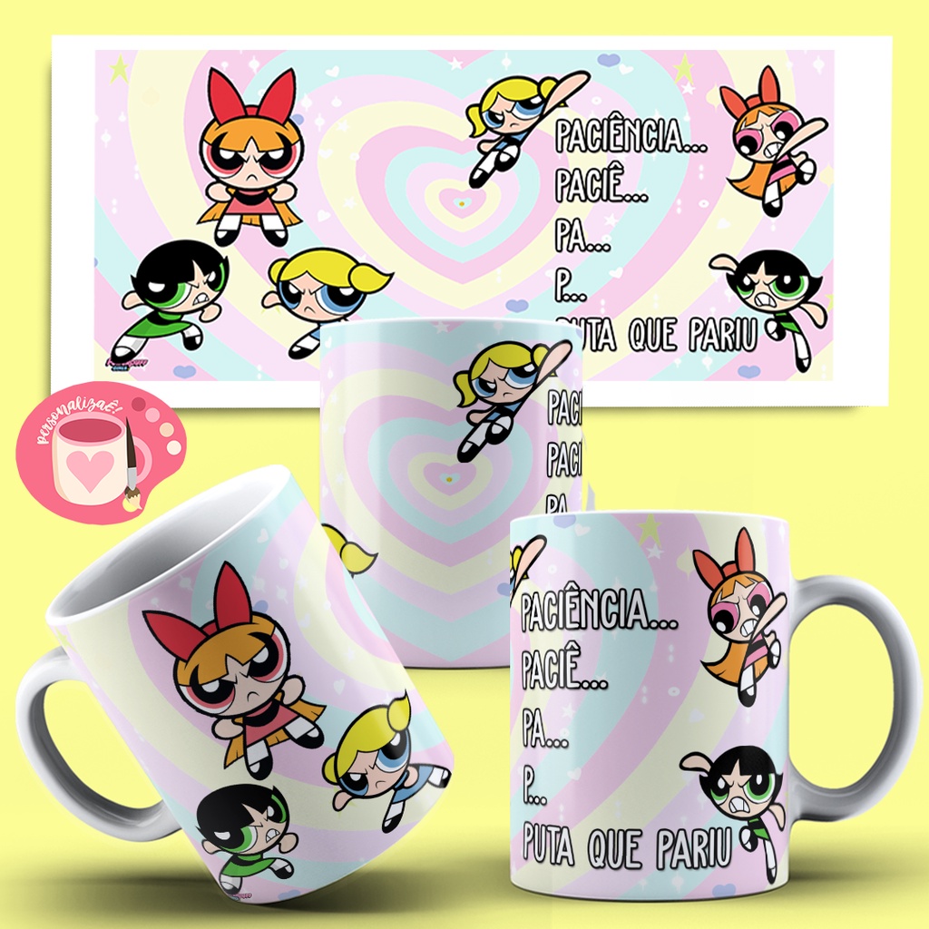 Caneca Xícara Personalizada Divertida Meninas Super Poderosas Paciência ...
