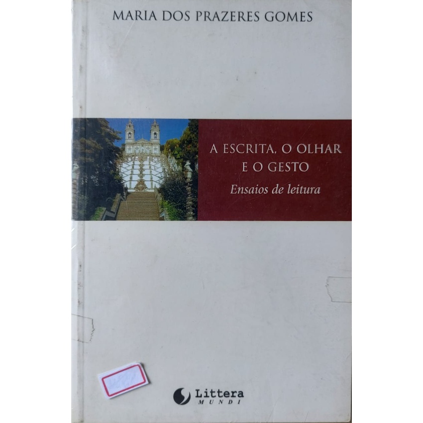 A Escrita, o Olhar e o Gesto - Ensaios de Leitura - Maria dos Prazeres ...