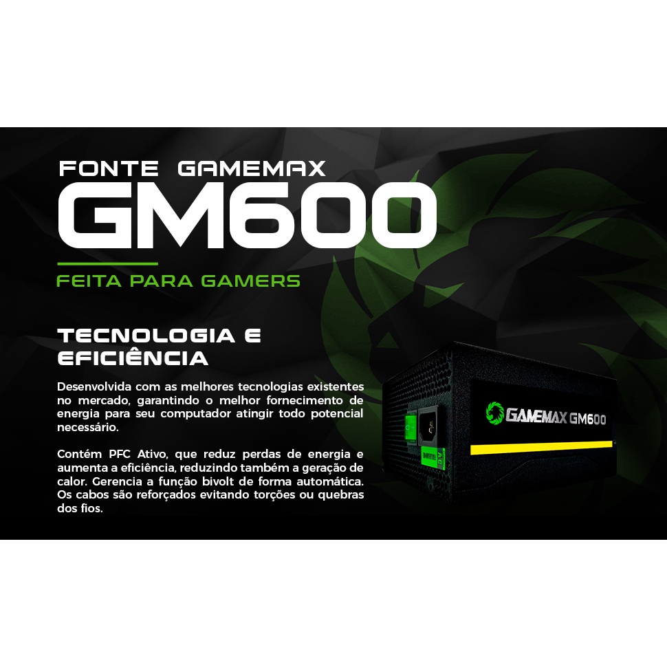 NK Informática - 🚨Fonte Gamemax Gm600 600w SEMI-MODULAR 🆙MARCA:GAMEMAX  🆙MODELO:GM600 ESPECIFICAÇÕES: Cor: Preta Potência: 600W Versão: ATX 12V  V2.3 Voltagem automática: 100~240V Frequência: 50~60Hz Corrente de entrada:  8~6A Corrente de saída: 3.3V @