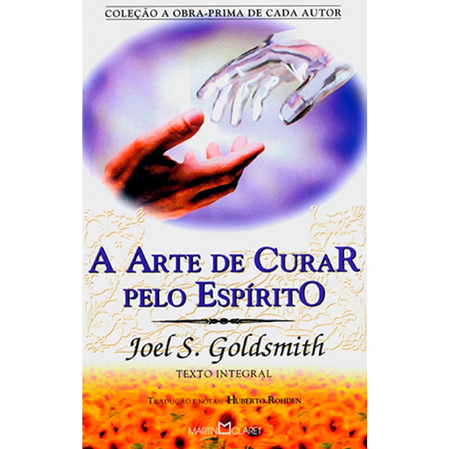 Livro A Arte de Curar pelo Espírito - Joel S. Goldsmith - religião ...