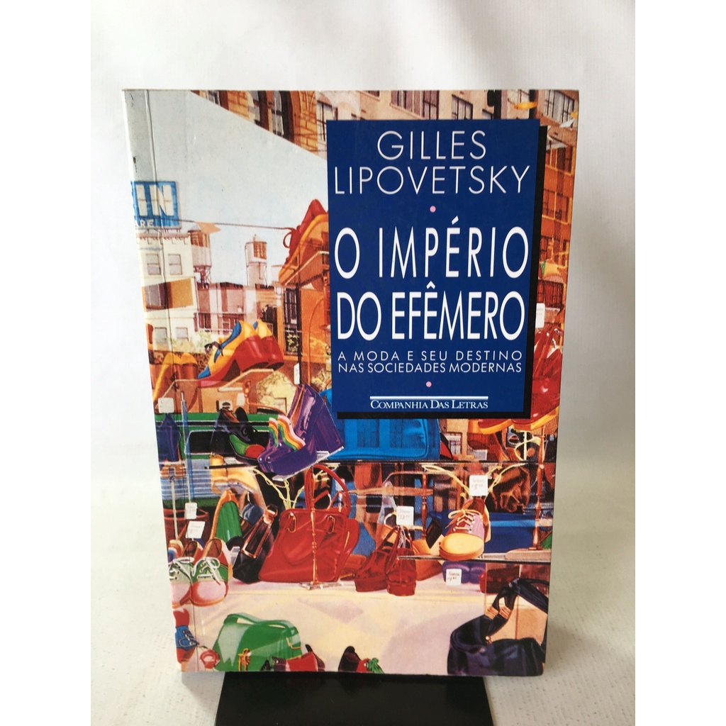 Livro O Império Do Efêmero A Moda E Seu Destino Nas Sociedades Modernas ...