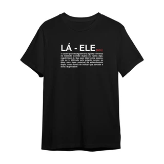 CAMISETA LÁ-ELE SIGNIFICADO ENGRAÇADA MEME DTF REF:1031