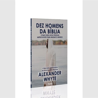 Dez Homens da Bíblia | Alexander Whyte