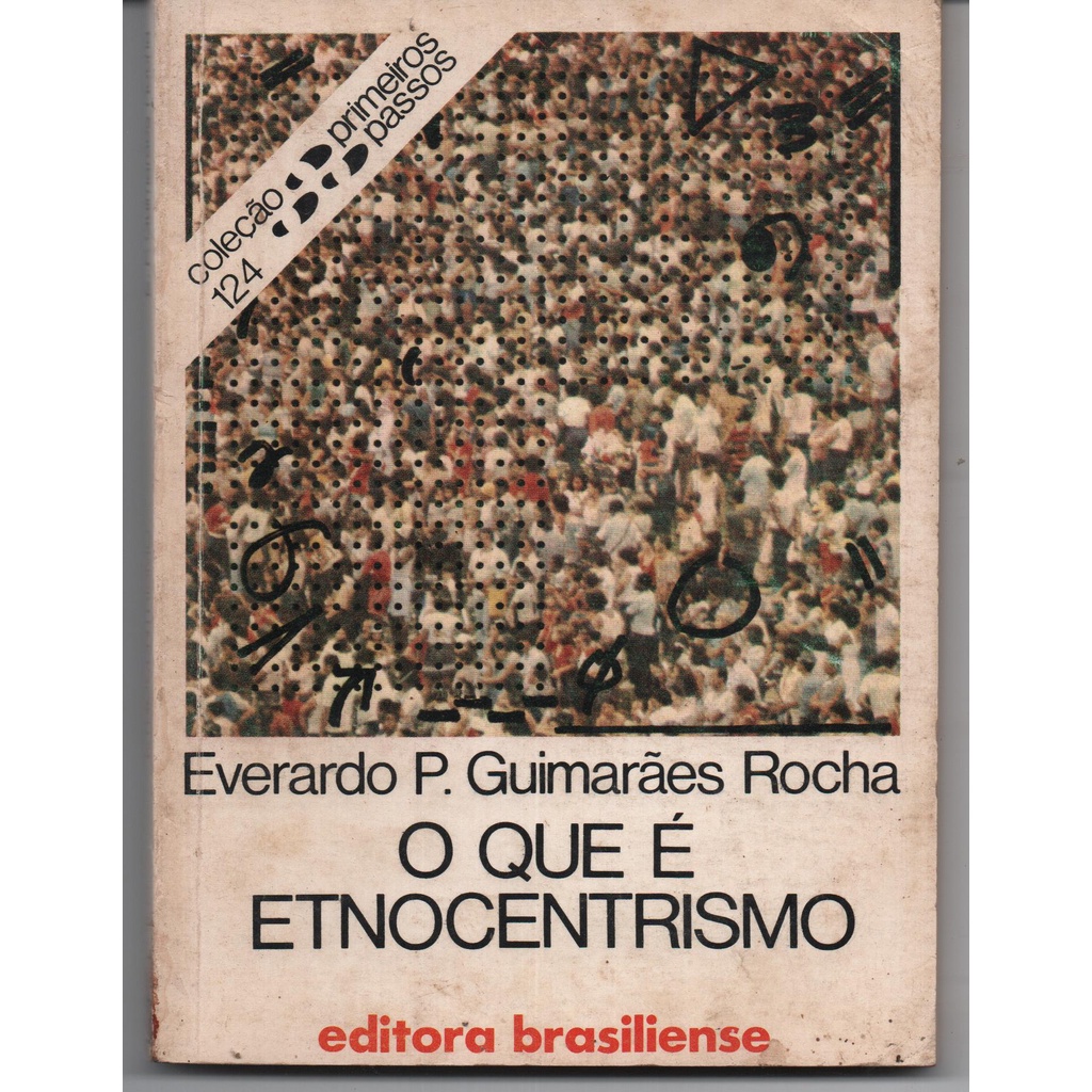 O que é Etnocentrismo - Coleção Primeiros Passos nº 124 - Everardo P ...
