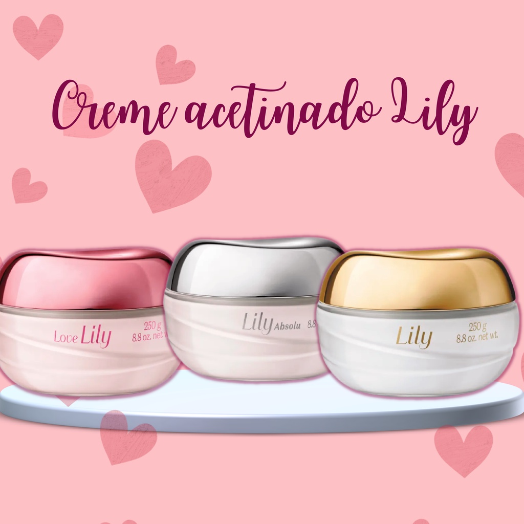 Creme Acetinado Hidratante Corporal Lily Tradicional Love Lily Lily Absolu 250g Hidratante O 7202