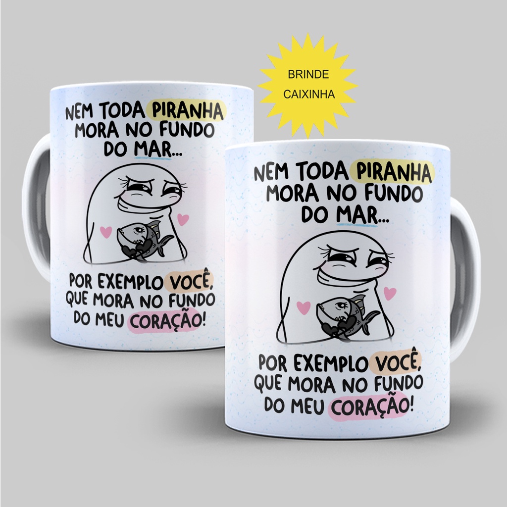 Caneca Divertida De Amigas Amizade Flork Meme Nem Toda Piranha Mora No