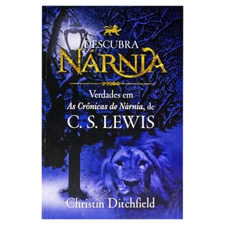 Descubra Nárnia - Christin Ditchfield