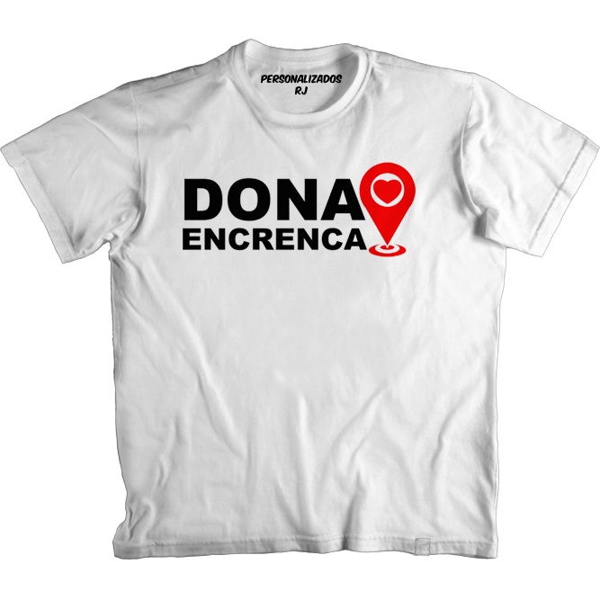 Camiseta DONA ENCRENCA | Shopee Brasil