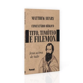Comentário Bíblico de Tito, Timóteo e Filemon | Matthew Henry