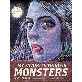 My Favorite Thing Is Monsters - Emil Ferris