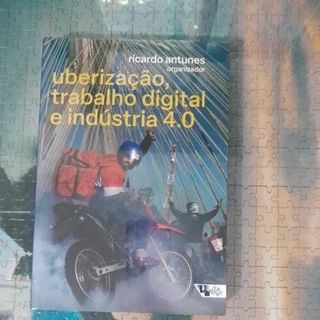 Uberização, Trabalho Digital e Indústria 4.0 Ricardo Antunes