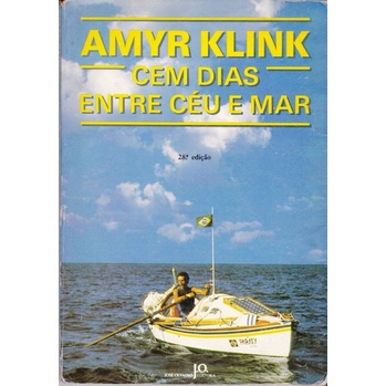 Cem Dias Entre Céu e Mar - Amyr Klink