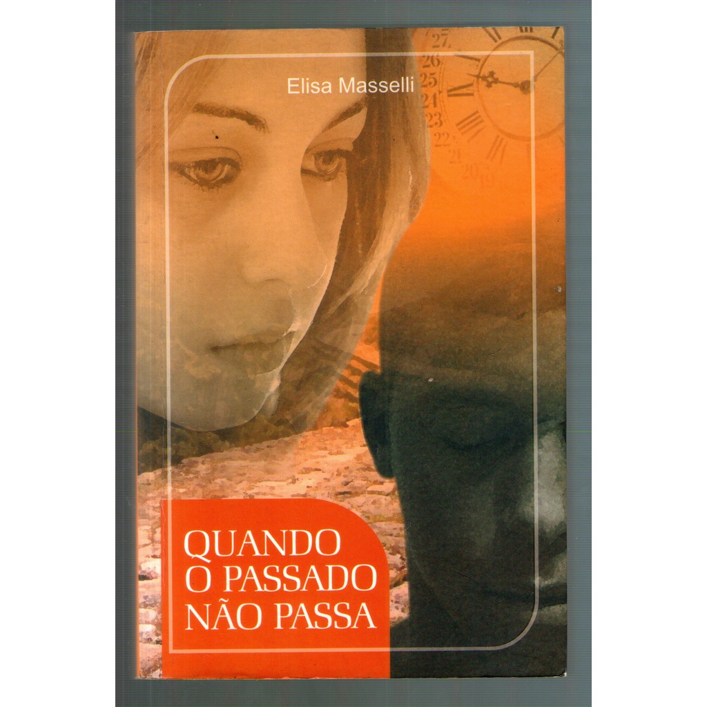 Livro: Quando o Passado não Passa - Elisa Masselli | Shopee Brasil