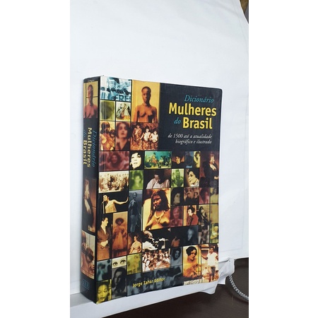 Livro Dicionário Mulheres do Brasil - Schuma Schumaher e Érico Vital Brazil - de 1500 Até a Atualidade - Biográfico e Ilustrado