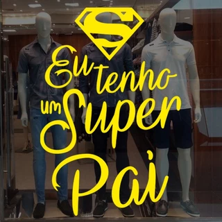Adesivo Para Vitrine Dia dos Pais Eu Tenho Um Super Pai G