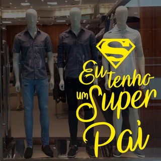 Adesivo Para Vitrine Dia dos Pais Eu Tenho Um Super Pai M