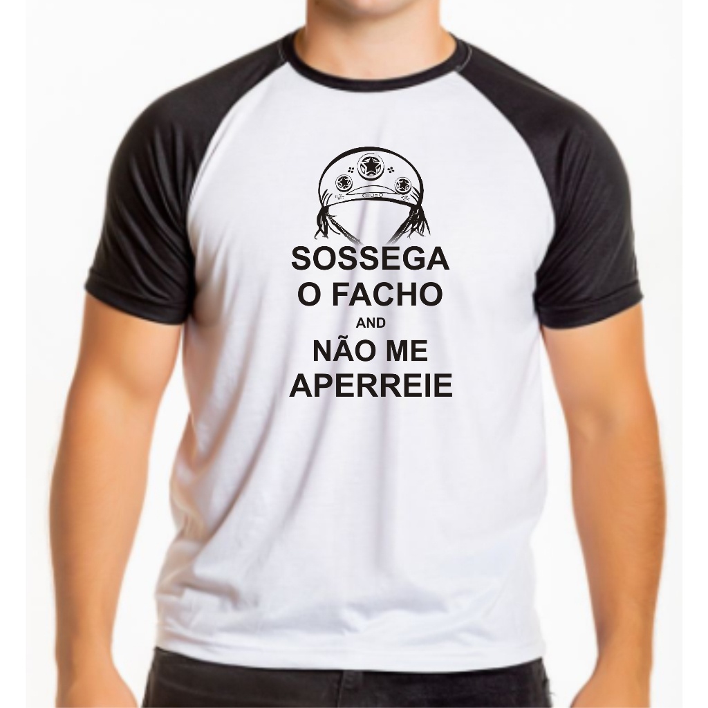Camiseta Sossega O Facho E Não Me Aperreie! | Shopee Brasil