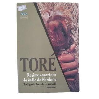 Livro Toré: Regime Encantado do Índio do Nordeste de Rodrigo de Azeredo Grünewald (org.)
