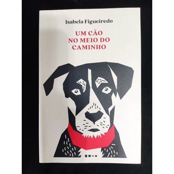 Um Cão no Meio do Caminho by Isabela Figueiredo