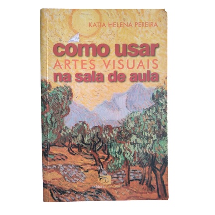Livro Como Usar Artes Visuais na Sala de Aula de Katia Helena Pereira ...