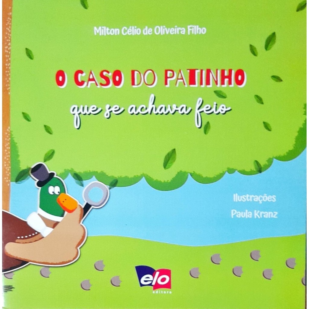 O Caso do Patinho Que Se Achava Feio - Milton Célio de Oliveira ...