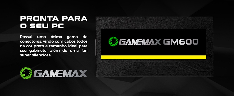 NK Informática - 🚨Fonte Gamemax Gm600 600w SEMI-MODULAR 🆙MARCA:GAMEMAX  🆙MODELO:GM600 ESPECIFICAÇÕES: Cor: Preta Potência: 600W Versão: ATX 12V  V2.3 Voltagem automática: 100~240V Frequência: 50~60Hz Corrente de entrada:  8~6A Corrente de saída: 3.3V @