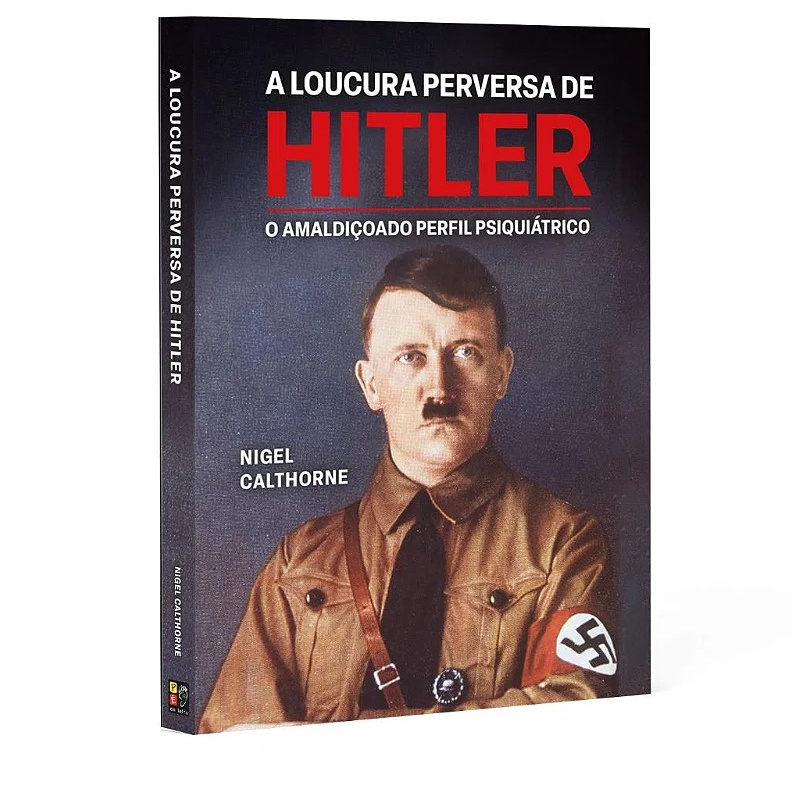 Livro A loucura perversa de Hitler, de Nigel Calthorne