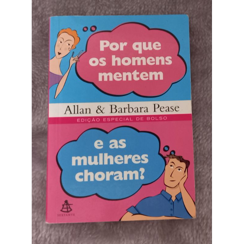 Livro Por Que Os Homens Mentem E As Mulheres Choram De Allan E Barbara Pease Livro Barato 5149