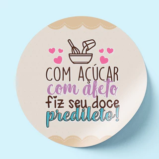Adesivo para Embalagem - Com açúcar com afeto fiz seu doce predileto - Redondo