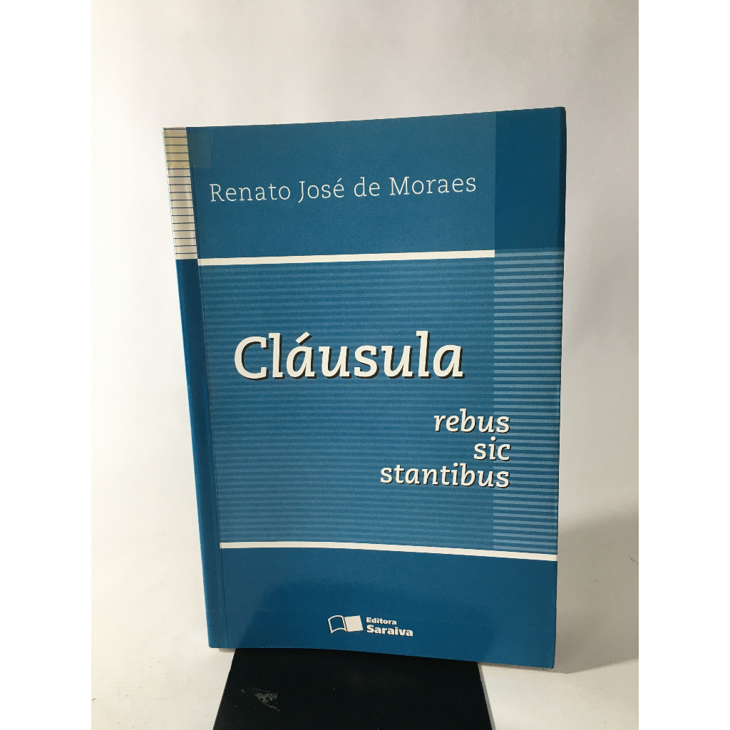 Livro Cláusula Rebus Sic Stantibus Renato José De Moraes Editora ...