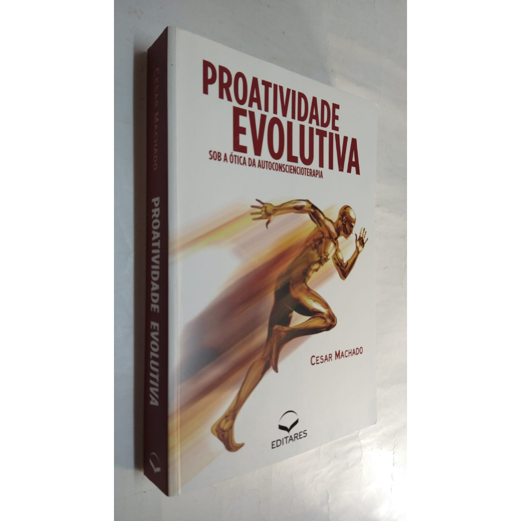 LIVRO - Proatividade Evolutiva: Sob a ótica da Autoconsciencioterapia ...