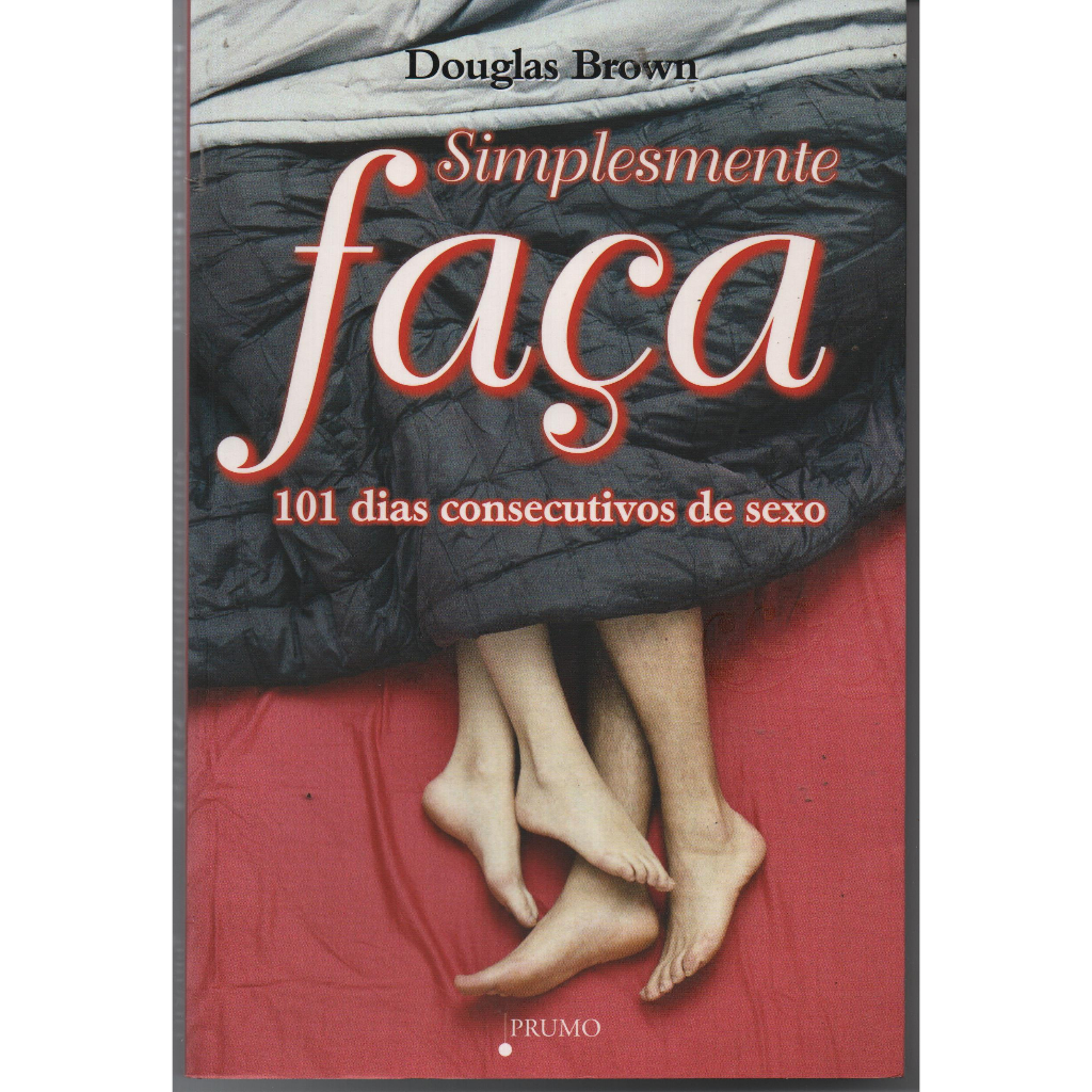 Simplesmente Faça - 101 dias consecutivos de sexo - Douglas Brown | Shopee  Brasil