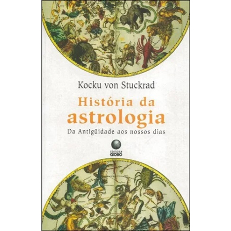 Historia da Astrologia da Antiguidade aos Nossos Dias Kocku Von