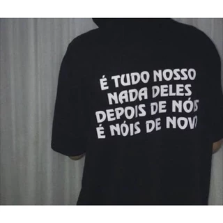Camiseta É Tudo Nosso e Nada Deles - Camisa Unissex Algodão Frases Meme Tumblr