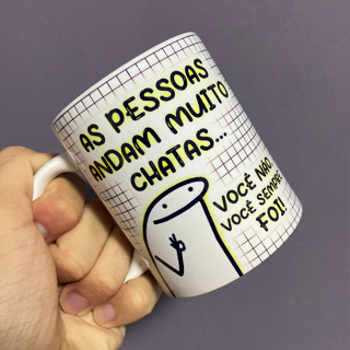 Caneca Meme Flork Frases As pessoas andam muito chatas. Eu não, eu sempre  fui