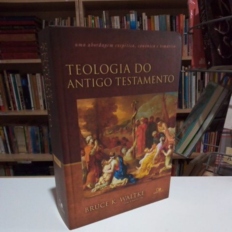 Teologia do Antigo Testamento - Bruce K Waltke com Charles Yu | Shopee ...