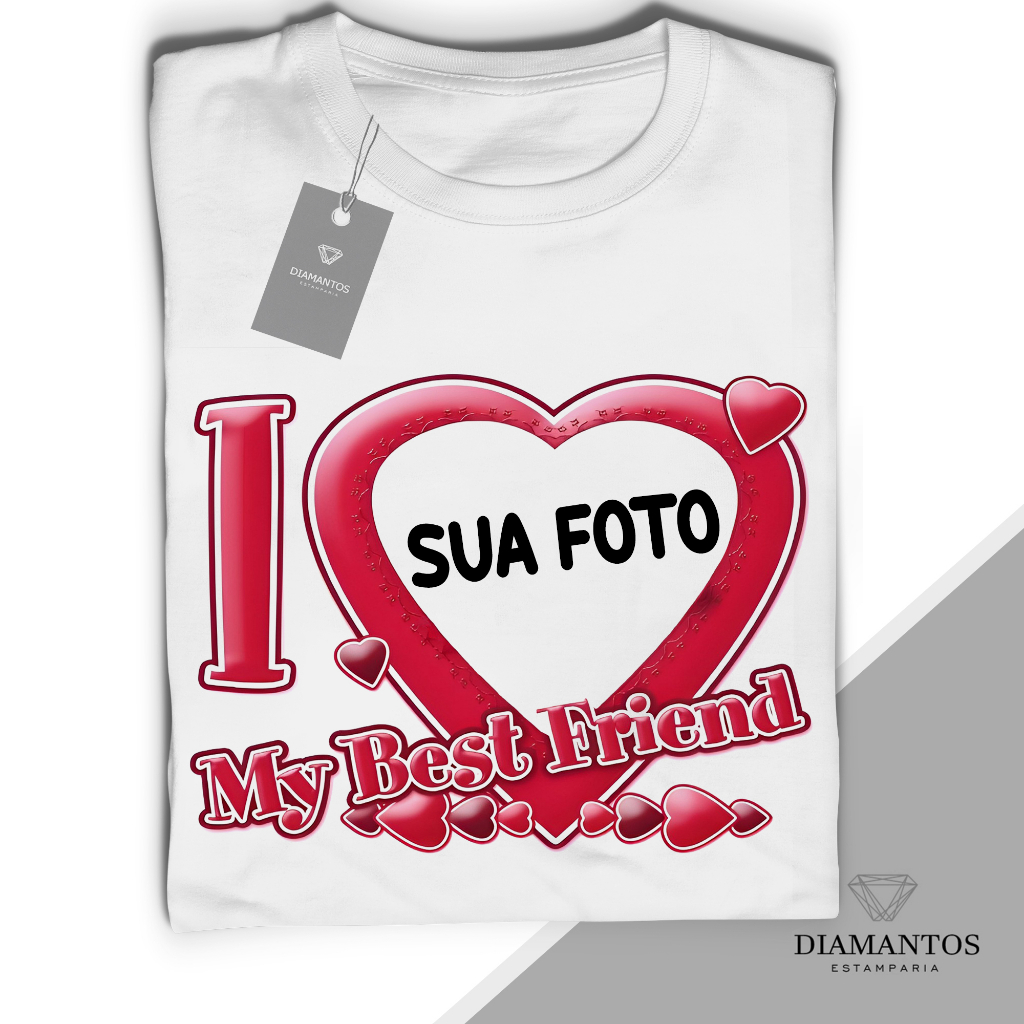 Camiseta Personalizada I LOVE MY BEST FRIEND Coração - EU AMO MEU MELHOR AMIGO / EU AMO MINHA MELHOR AMIGA baby look e unissex camisa