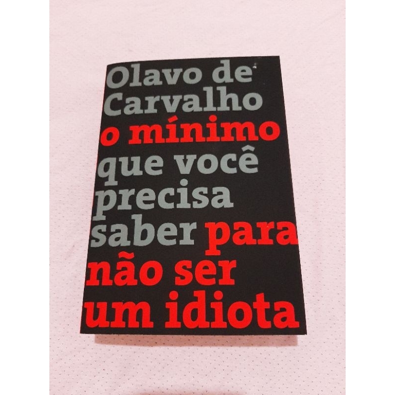 Livro O Mínimo Que Você Precisa Saber Para Não Ser Um Idiota Olavo De Carvalho Shopee Brasil 6223