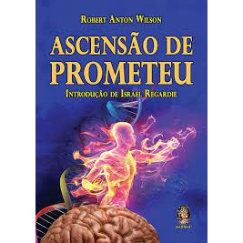 Ascensão de Prometeu - Robert Anton Wilson