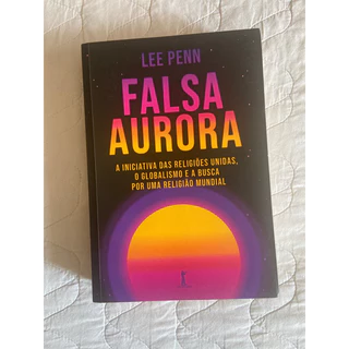 Falsa aurora: A Iniciativa das Religiões Unidas, o globalismo e a busca por uma religião mundial