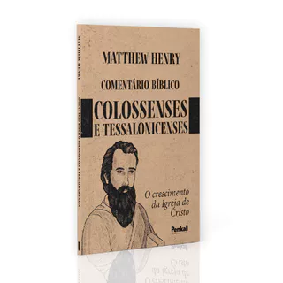 Comentário Bíblico de Colossenses e Tessalonicenses | Matthew Henry