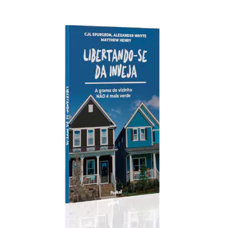 Libertando-se da Inveja | Charles Spurgeon, Alexander Whyte e Matthew Henry