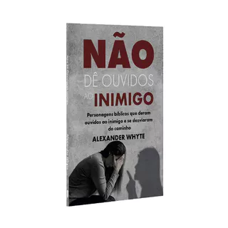Não dê Ouvidos ao Inimigo | Alexander Whyte