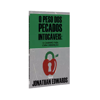 O Peso dos Pecados Intocáveis | Jonathan Edwards