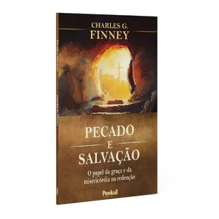Pecado e Salvação | Charles G. Finney