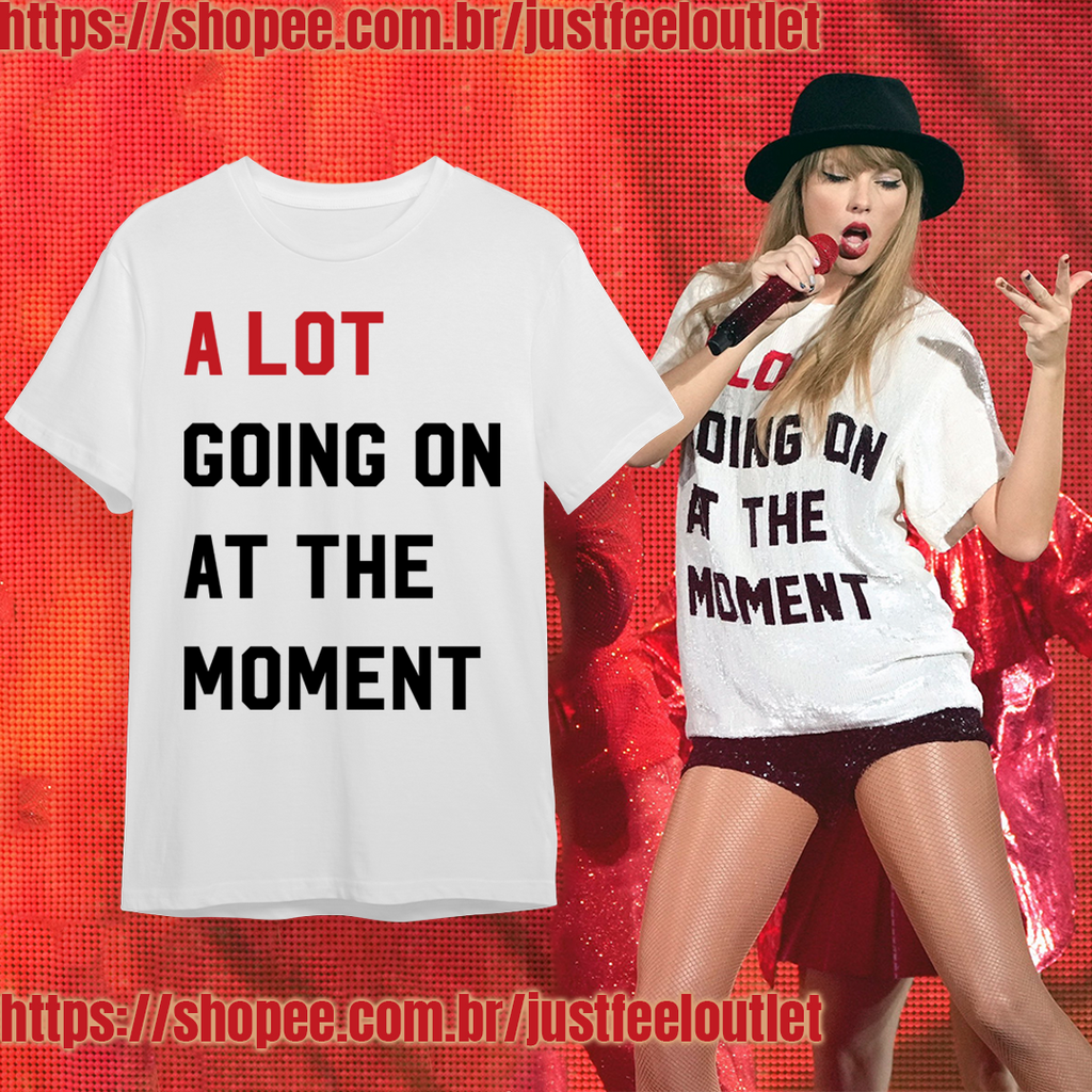 Camiseta T-shirt Unissex Algodão Taylor Swift At The Moment