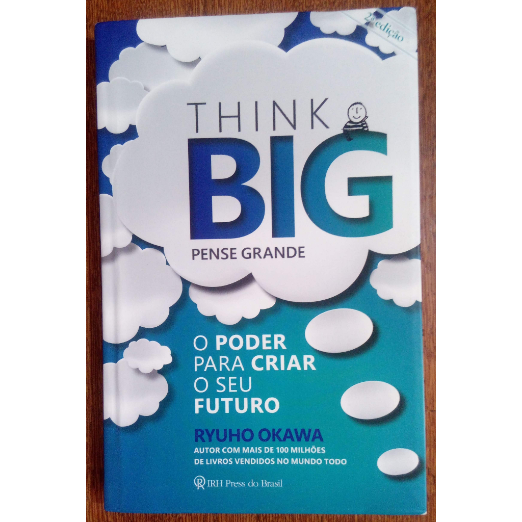 Livro - Think Big Pense Grande: O Poder Para Criar O Seu Futuro (Ryuho ...